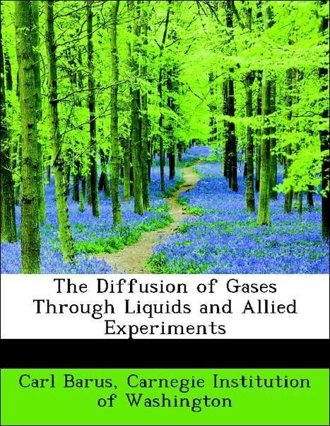 Produktbild: Barus, C: Diffusion of Gases Through Liquids and Allied Expe