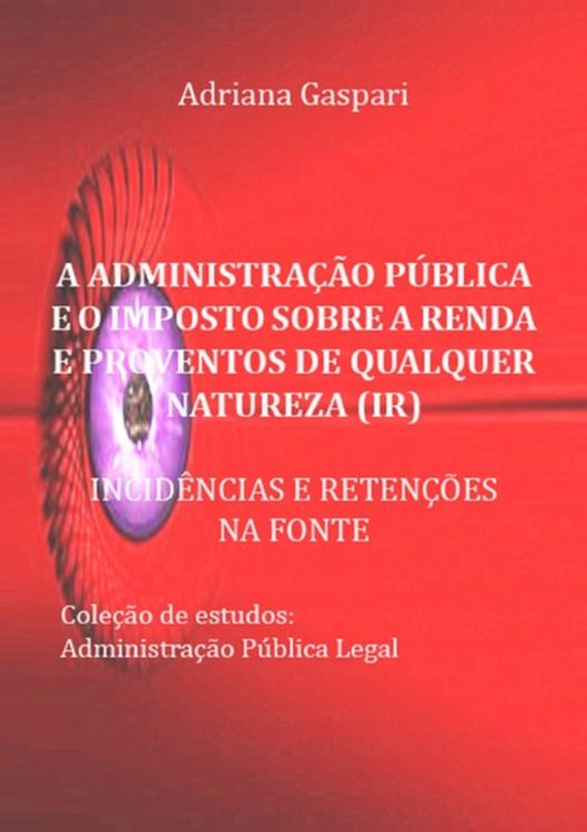 Produktbild: A Administra&ccedil;&atilde;o P&uacute;blica E O Imposto Sobre A Renda E Proventos De Qualquer Natureza