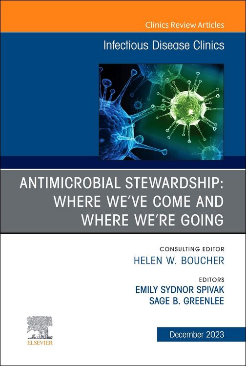 Produktbild: Antimicrobial Stewardship: Where We've Come and Where We're Going, an Issue of Infectious Disease Clinics of North America