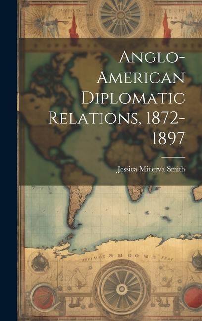 Produktbild: Anglo-American Diplomatic Relations, 1872-1897