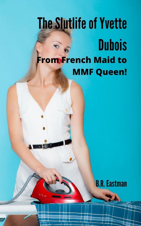 Produktbild: The Slutlife of Yvette Dubois: From French Maid to MMF Queen!