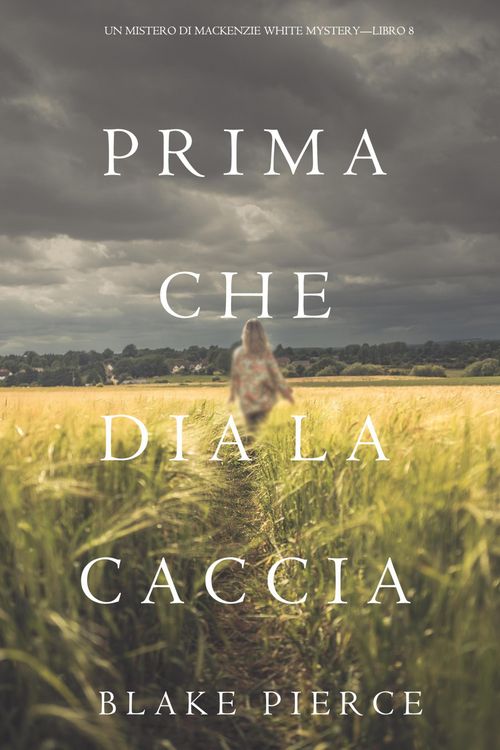 Produktbild: Prima Che Dia La Caccia (Un Mistero di Mackenzie White Mystery-Libro 8)