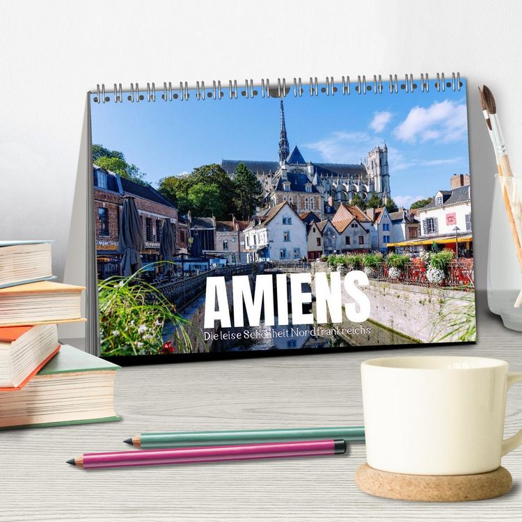 Produktbild: Amiens. Die leise Sch&ouml;nheit Nordfrankreichs (Tischkalender 2026 DIN A5 quer), CALVENDO Monatskalender