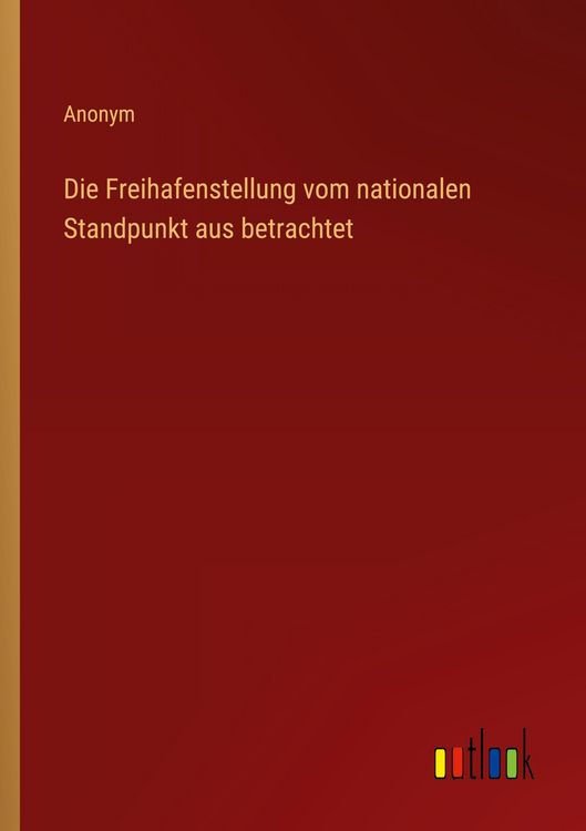 Produktbild: Die Freihafenstellung vom nationalen Standpunkt aus betrachtet