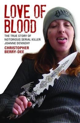 Produktbild: Love of Blood - The True Story of Notorious Serial Killer Joanne Dennehy