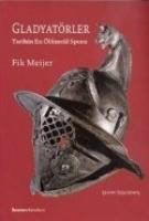 Produktbild: Gladyat&ouml;rler; Tarihin En &Ouml;l&uuml;mc&uuml;l Sporu
