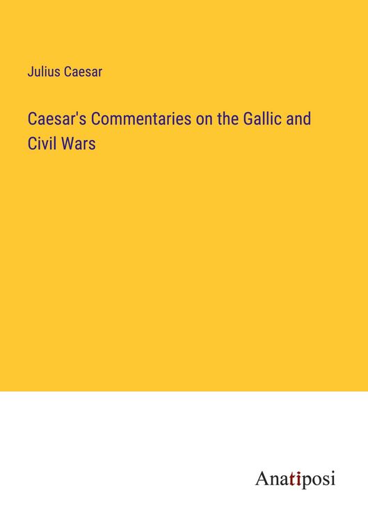 Produktbild: Caesar's Commentaries on the Gallic and Civil Wars