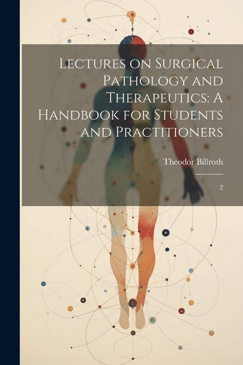 Produktbild: Lectures on Surgical Pathology and Therapeutics