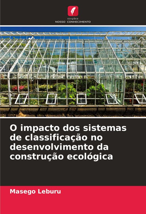 Produktbild: O impacto dos sistemas de classifica&ccedil;&atilde;o no desenvolvimento da constru&ccedil;&atilde;o ecol&oacute;gica
