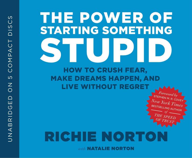 Produktbild: The Power of Starting Something Stupid: How to Crush Fear, Make Dreams Happen, and Live Without Regret