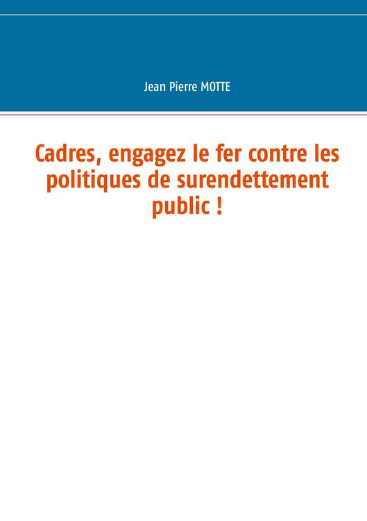Produktbild: Cadres, engagez le fer contre les politiques de surendettement public !