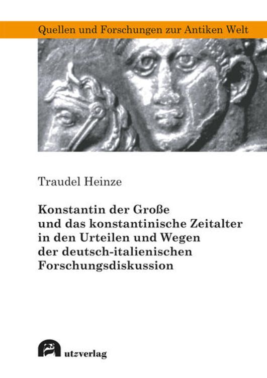 Produktbild: Konstantin der Gro&szlig;e und das konstantinische Zeitalter in den Urteilen und Wegen der deutsch-italienischen Forschungsdiskussion