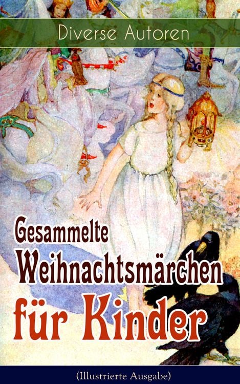 Produktbild: Gesammelte Weihnachtsm&auml;rchen f&uuml;r Kinder (Illustrierte Ausgabe)