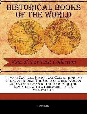 Produktbild: My Life as an Indian the Story of a Red Woman and a White Man in the Lodges of the Blackfeet