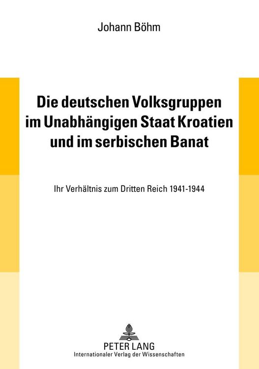 Produktbild: Die deutschen Volksgruppen im Unabh&auml;ngigen Staat Kroatien und im serbischen Banat