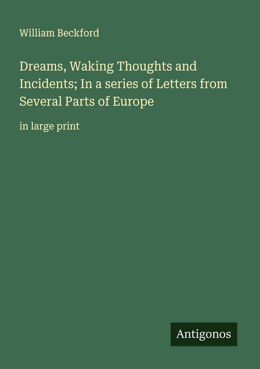 Produktbild: Dreams, Waking Thoughts and Incidents; In a series of Letters from Several Parts of Europe