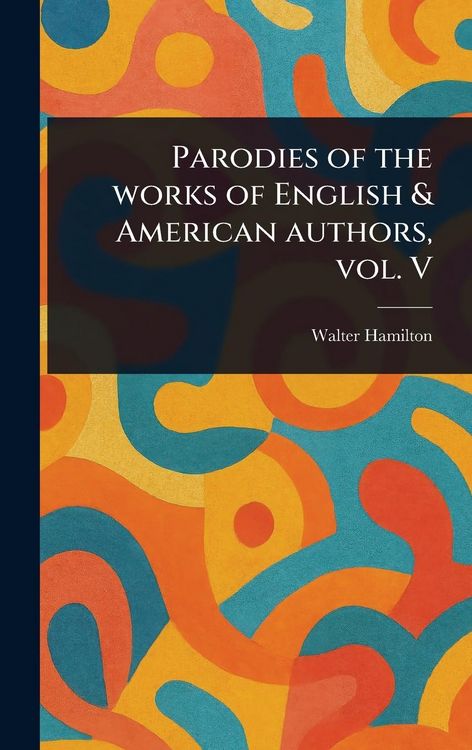 Produktbild: Parodies of the Works of English & American Authors, Vol. V