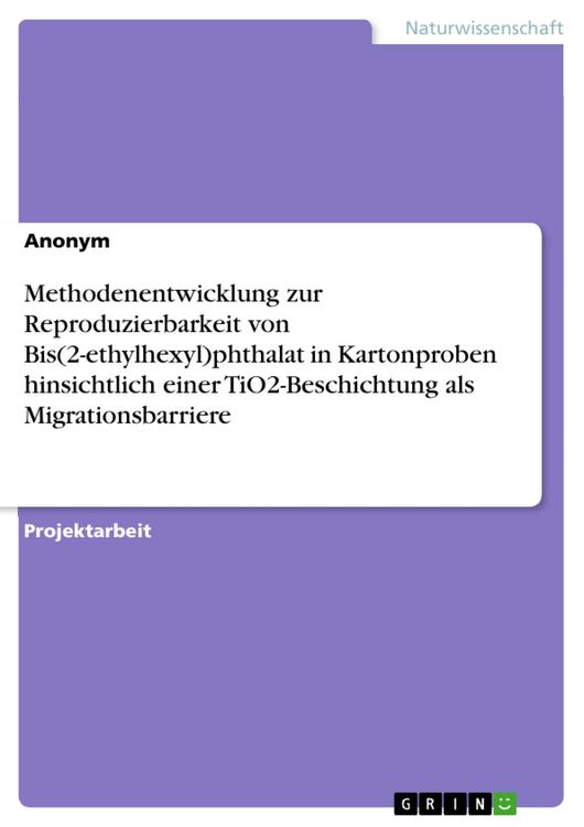 Produktbild: Methodenentwicklung zur Reproduzierbarkeit von Bis(2-ethylhexyl)phthalat in Kartonproben hinsichtlich einer TiO2-Beschichtung als Migrationsbarriere