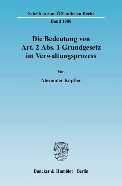 Produktbild: Die Bedeutung von Art. 2 Abs. 1 Grundgesetz im Verwaltungsprozess.