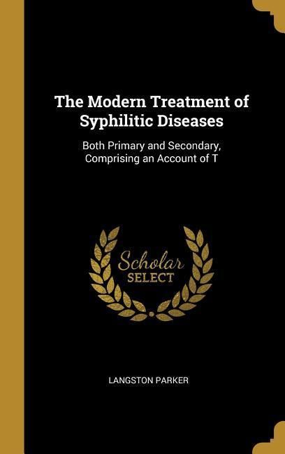 Produktbild: The Modern Treatment of Syphilitic Diseases