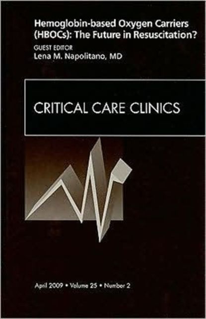 Produktbild: Hemoglobin-Based Oxygen Carriers (Hbocs): The Future in Resuscitation? an Issue of Critical Care Clinics