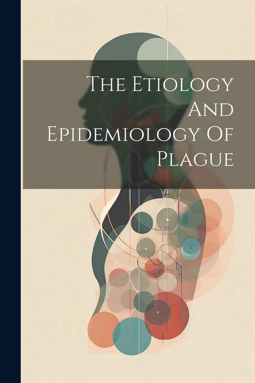 Produktbild: The Etiology And Epidemiology Of Plague