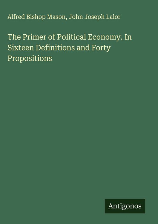 Produktbild: The Primer of Political Economy. In Sixteen Definitions and Forty Propositions