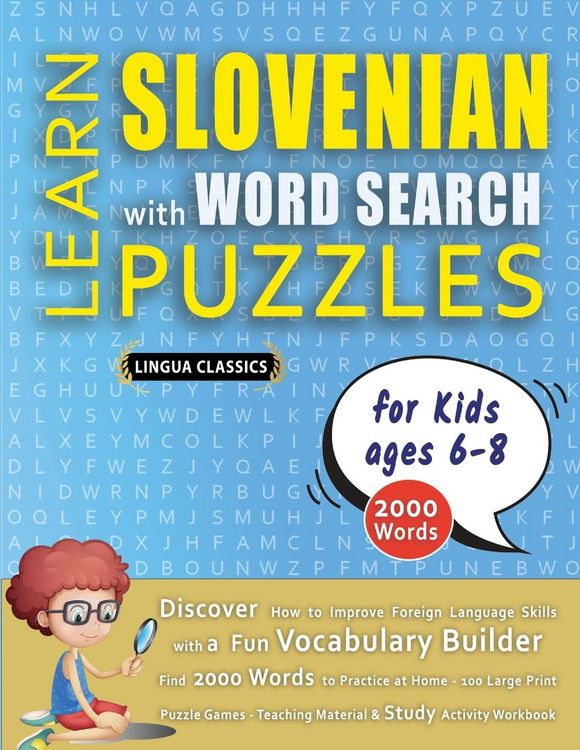 Produktbild: LEARN SLOVENIAN WITH WORD SEARCH PUZZLES FOR KIDS 6 - 8 - Discover How to Improve Foreign Language Skills with a Fun Vocabulary Builder. Find 2000 Words to Practice at Home - 100 Large Print Puzzle Games - Teaching Material, Study Activity Workbook