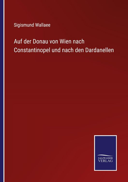 Produktbild: Auf der Donau von Wien nach Constantinopel und nach den Dardanellen