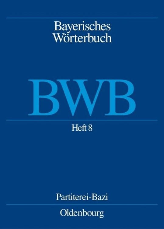 Produktbild: Bayerisches W&ouml;rterbuch (BWB) / Heft 8: Partiterei &ndash; Bazi