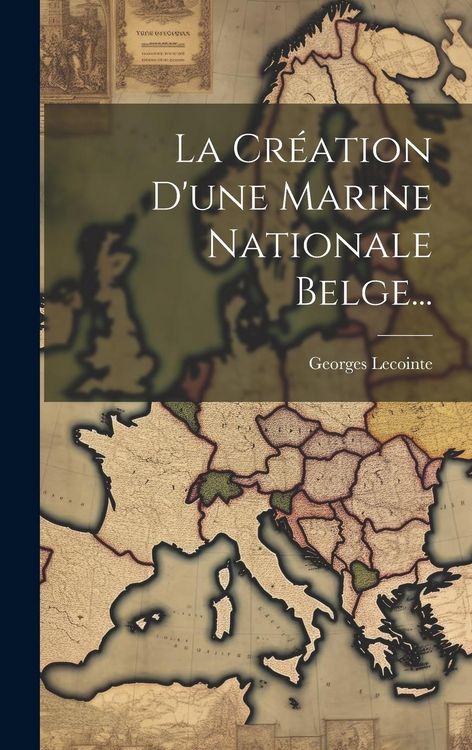 Produktbild: La Cr&eacute;ation D'une Marine Nationale Belge...