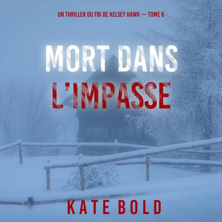 Produktbild: Mort dans l'impasse (Un thriller du FBI de Kelsey Hawk &mdash; Tome 6)