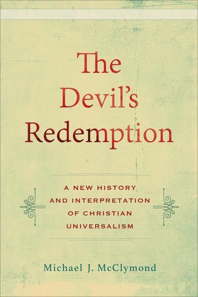 Produktbild: The Devil`s Redemption - A New History and Interpretation of Christian Universalism