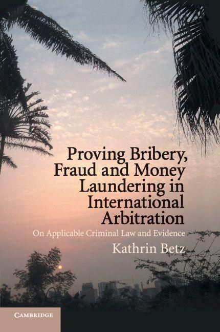 Produktbild: Proving Bribery, Fraud and Money Laundering in International Arbitration