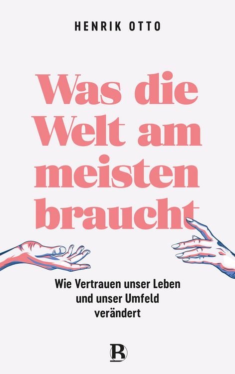 Produktbild: Was die Welt am meisten braucht
