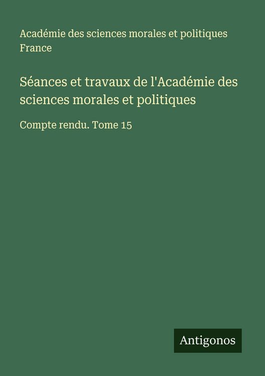 Produktbild: S&eacute;ances et travaux de l'Acad&eacute;mie des sciences morales et politiques