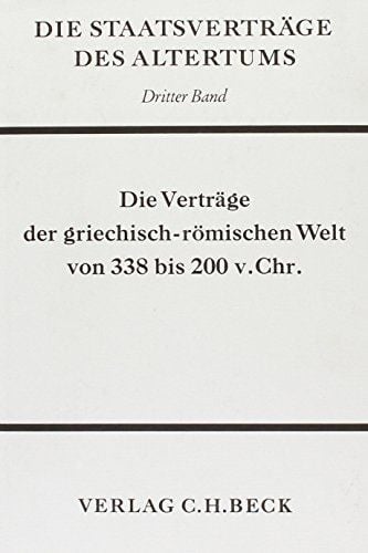 Produktbild: Die Staatsvertr&auml;ge des Altertums Bd. 3: Die Vertr&auml;ge der griechisch-r&ouml;mischen Welt von 338-200 v. Chr.