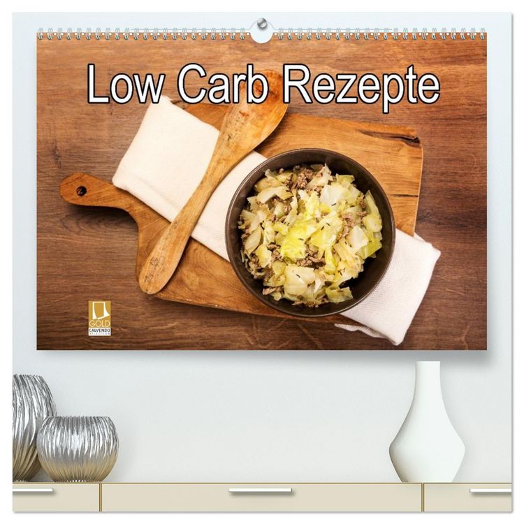 Produktbild: Low Carb - Leichte Rezepte f&uuml;r jeden Tag (hochwertiger Premium Wandkalender 2026 DIN A2 quer), Kunstdruck in Hochglanz
