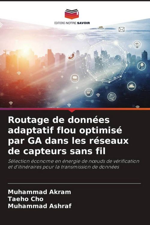 Produktbild: Routage de donn&eacute;es adaptatif flou optimis&eacute; par GA dans les r&eacute;seaux de capteurs sans fil