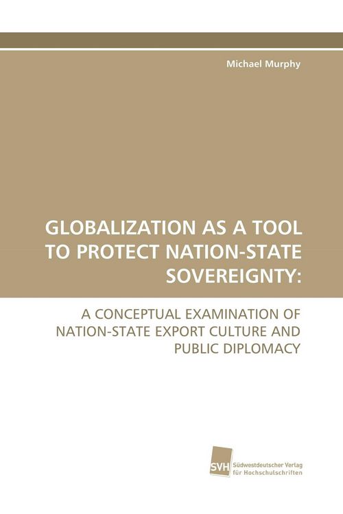Produktbild: Globalization As a Tool To Protect Nation-State Sovereignty: