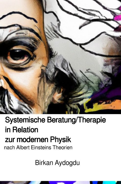 Produktbild: Systemische Beratung/Therapie in Relation zur modernen Physik nach Albert Einsteins Theorien
