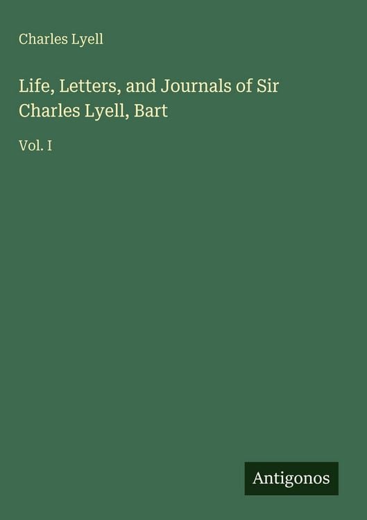 Produktbild: Life, Letters, and Journals of Sir Charles Lyell, Bart