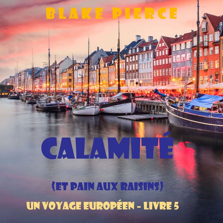 Produktbild: Calamit&eacute; (et Pain aux raisins) (Un voyage europ&eacute;en &ndash; Livre 5)