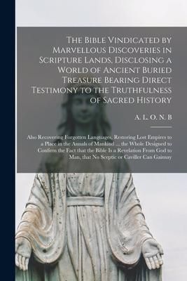 Produktbild: The Bible Vindicated by Marvellous Discoveries in Scripture Lands, Disclosing a World of Ancient Buried Treasure Bearing Direct Testimony to the Truth