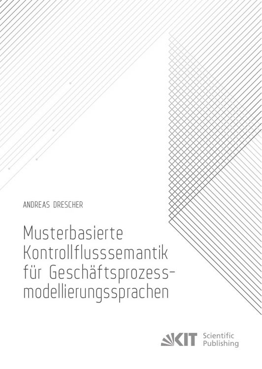 Produktbild: Musterbasierte Kontrollflusssemantik f&uuml;r Gesch&auml;ftsprozessmodellierungssprachen