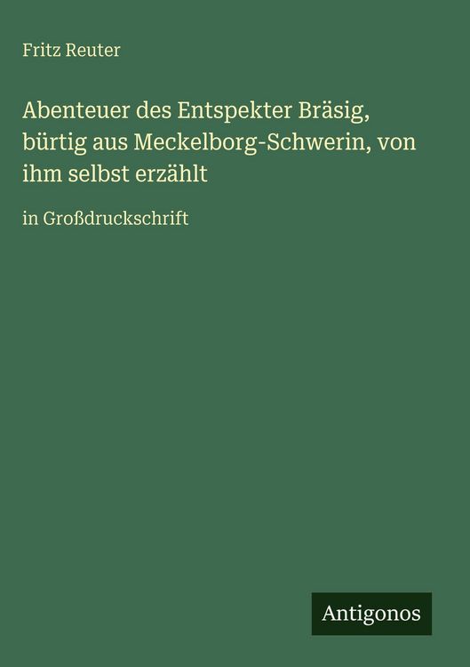 Produktbild: Abenteuer des Entspekter Br&auml;sig, b&uuml;rtig aus Meckelborg-Schwerin, von ihm selbst erz&auml;hlt
