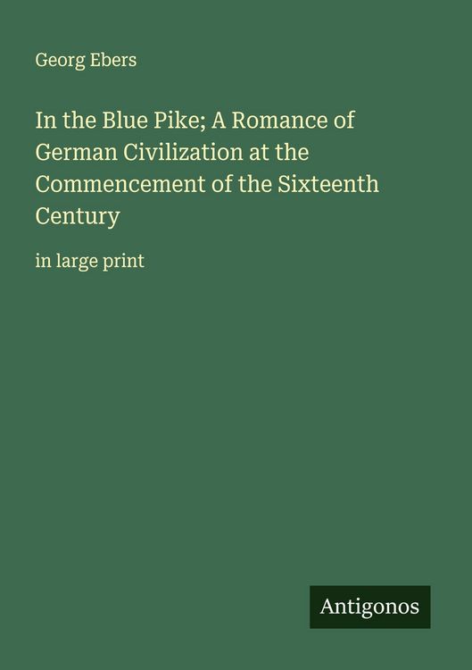 Produktbild: In the Blue Pike; A Romance of German Civilization at the Commencement of the Sixteenth Century