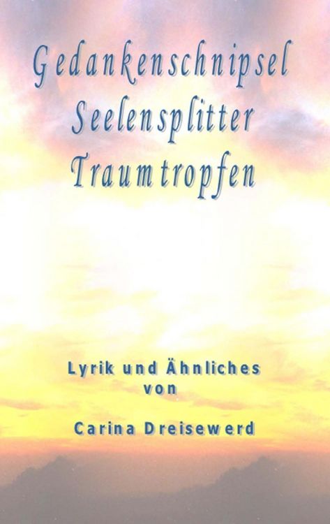Produktbild: Gedankenschnipsel Seelensplitter Traumtropfen
