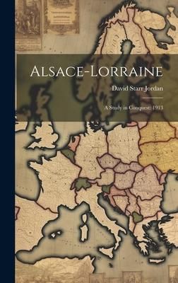 Produktbild: Alsace-Lorraine: A Study in Conquest: 1913