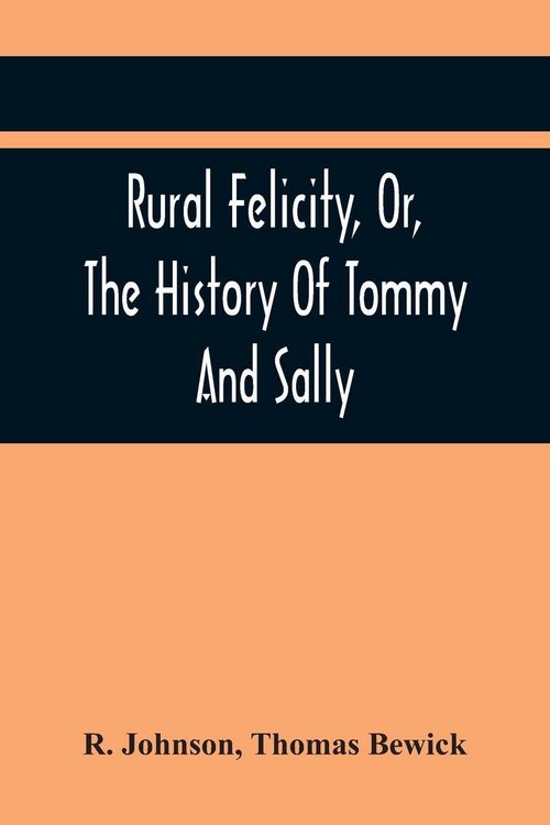 Produktbild: Rural Felicity, Or, The History Of Tommy And Sally